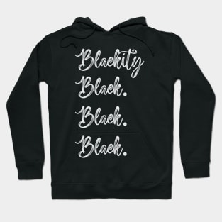 Blackity Black. Black. Black, Black History Month, Black Lives Matter, African American History Hoodie